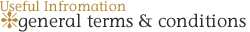 Useful Information - General Terms & Conditions Useful Information - General Terms & Conditions